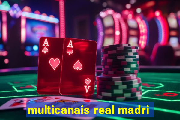 multicanais real madri